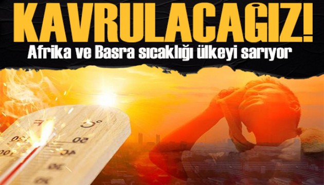 Çöl sıcakları kavuracak! Prof. Dr. Orhan Şen: Ölüm riski var